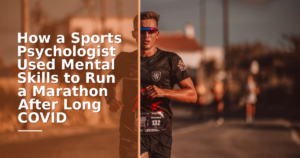 How a Sports Psychologist Used Mental Skills to Run a Marathon After Long COVID