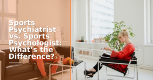 Sports Psychiatrist vs. Sports Psychologist: What’s the Difference?