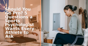Should You Go Pro? 5 Questions a Sports Psychologist Wants Every Athlete to Ask