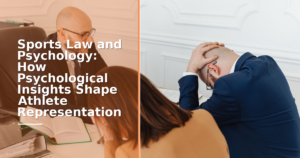 Sports Law and Psychology: How Psychological Insights Shape Athlete Representation