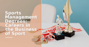 Sports Management Degrees: Careers in the Business of Sport