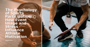 The Psychology of Sports Participation: How Event Image and Stress Influence Athlete Motivation