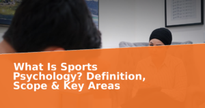What Is Sports Psychology? Definition, Scope & Key Areas