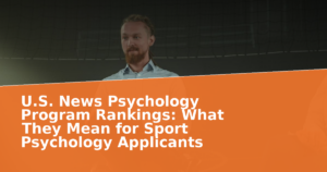 U.S. News Psychology Program Rankings: What They Mean for Sport Psychology Applicants