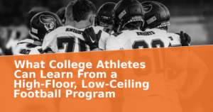What College Athletes Can Learn From a High-Floor, Low-Ceiling Football Program