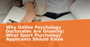 Why Online Psychology Doctorates Are Growing: What Sport Psychology Applicants Should Know