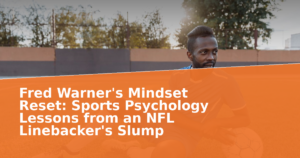 Fred Warner's Mindset Reset: Sports Psychology Lessons from an NFL Linebacker's Slump