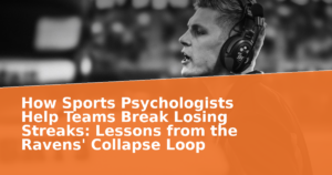 How Sports Psychologists Help Teams Break Losing Streaks: Lessons from the Ravens' Collapse Loop