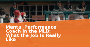 Mental Performance Coach in the MLB: What the Job Is Really Like