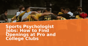 Sports Psychologist Jobs: How to Find Openings at Pro and College Clubs