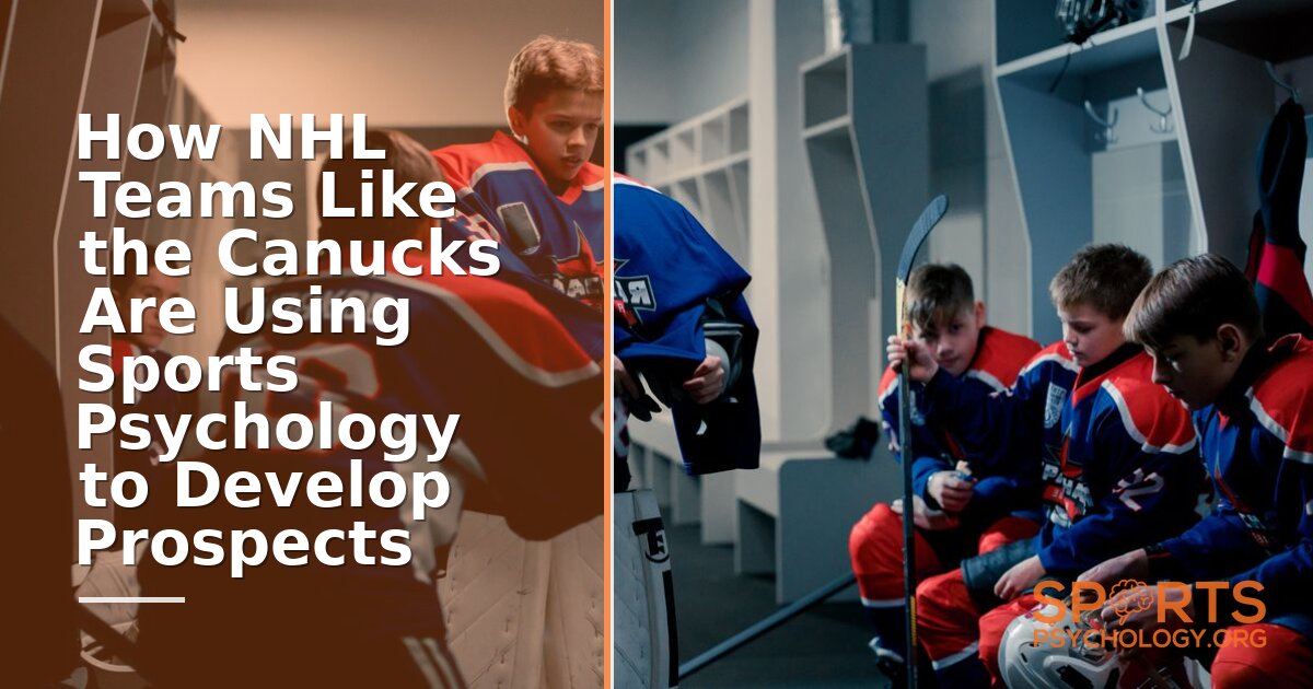 How NHL Teams Use Sports Psychology to Develop Prospects
