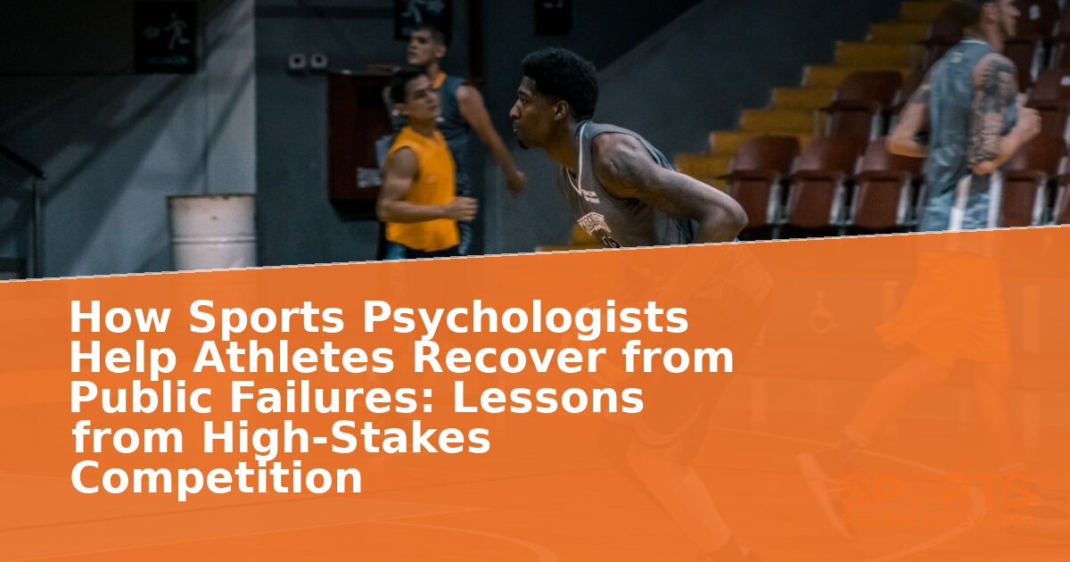 How Sports Psychologists Help Athletes After Public Failure