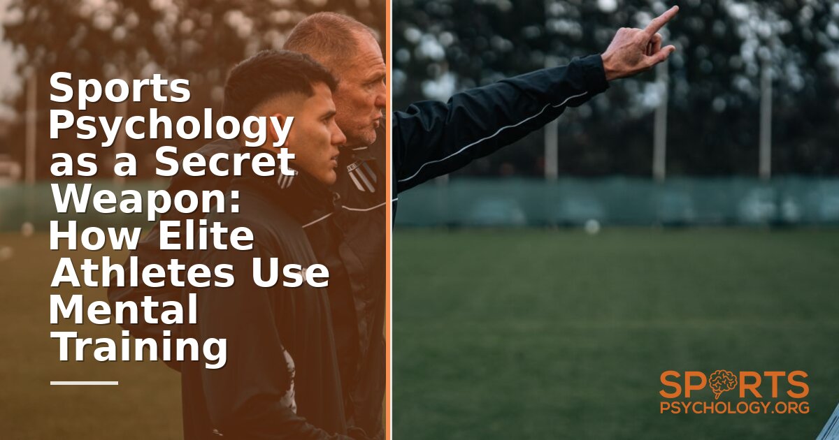 Sports Psychology: How Elite Athletes Use Mental Training to Win