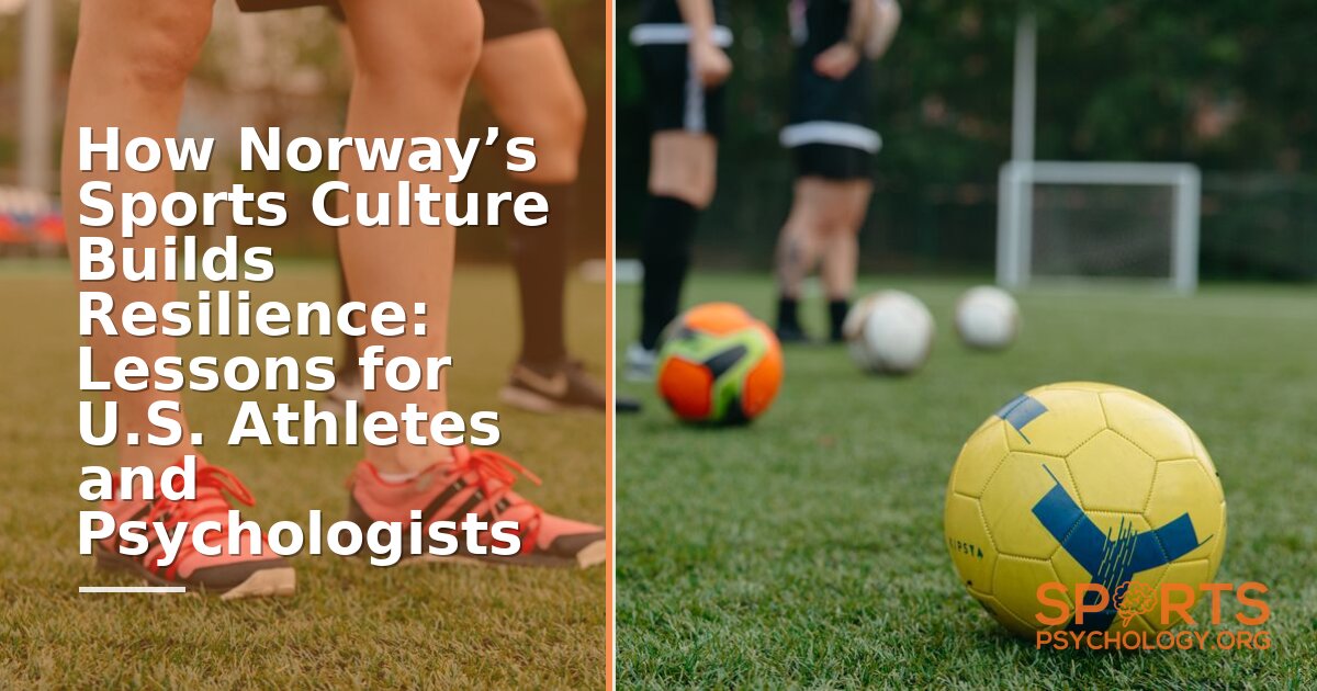 Norway’s Sports Culture & Resilience: Lessons for Psychologists