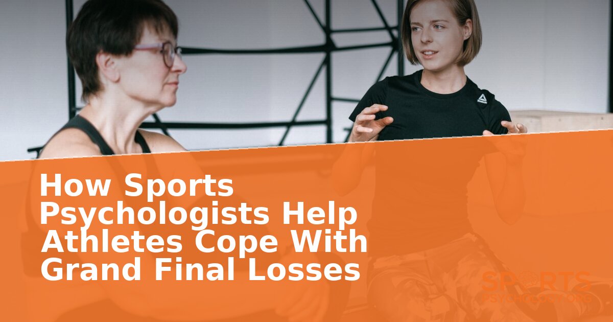 How Sports Psychologists Help Athletes After a Grand Final Loss