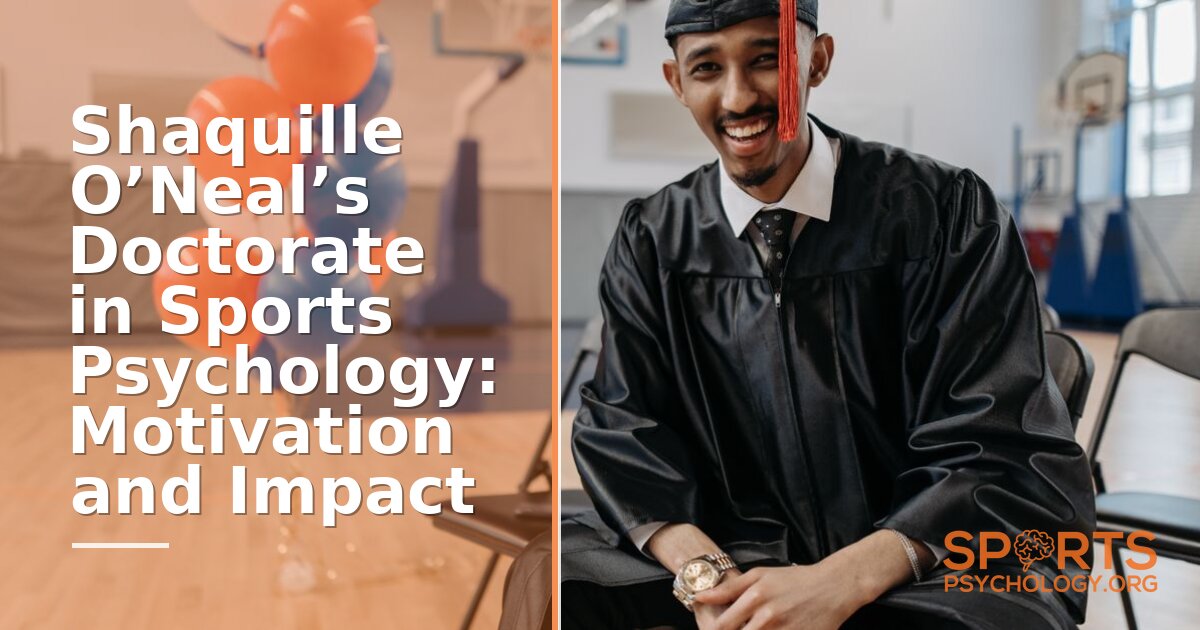 Shaq’s Sports Psychology Doctorate: Motivation & Career Impact