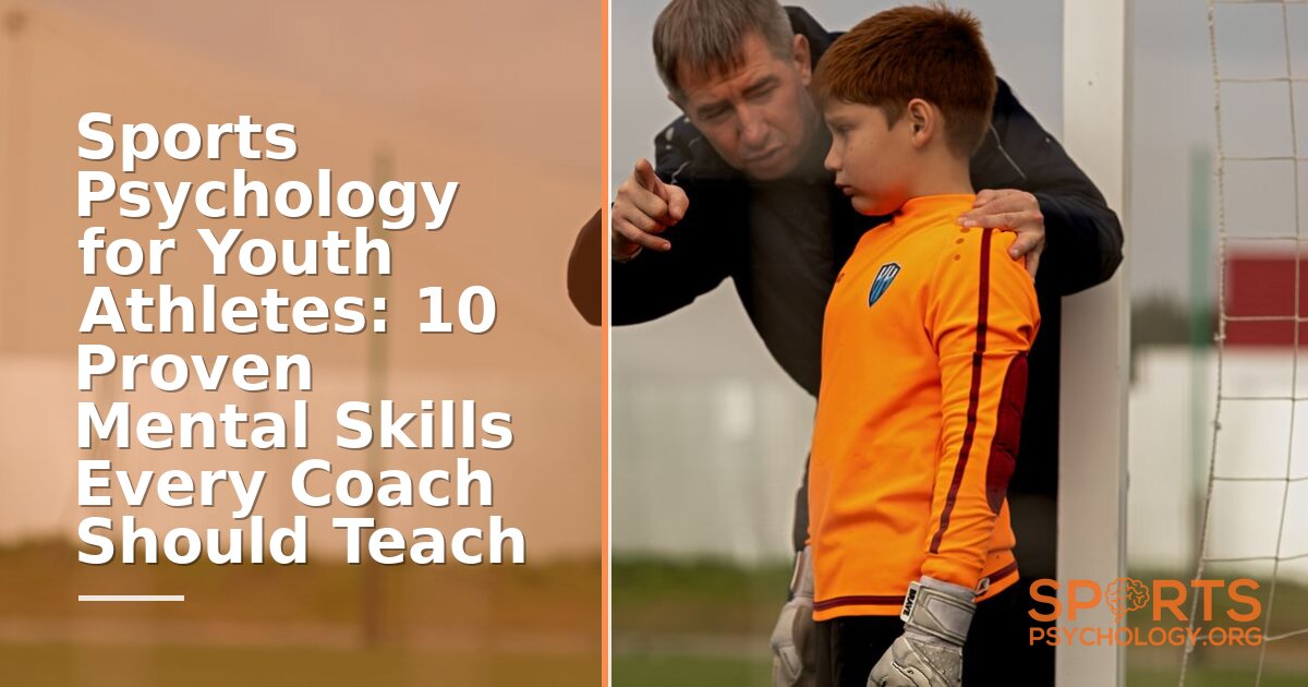 Youth Sports Psychology: 10 Proven Mental Skills Every Coach Should Teach | SportsPsychology.org