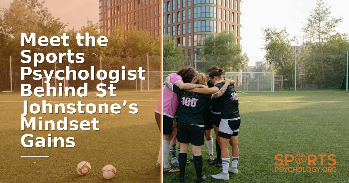 St Johnstone Sports Psychologist: Inside the Mindset Gains That Won the Title